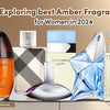 Exploring best Amber Fragrances for Women in 2024